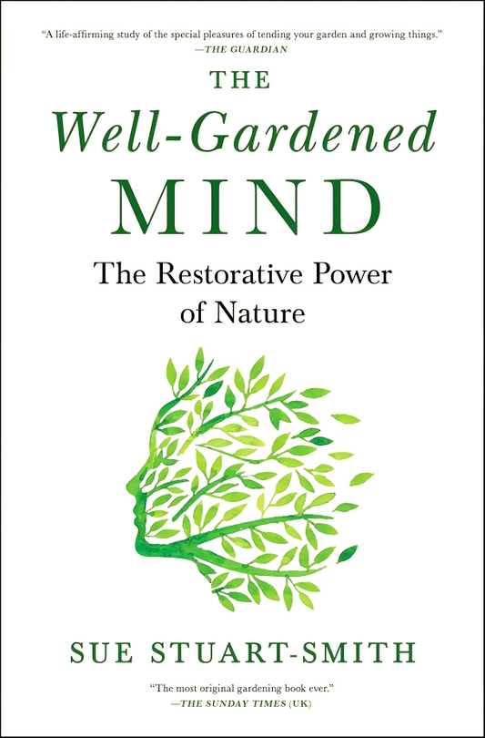 The Well-Gardened Mind: The Restorative Power of Nature