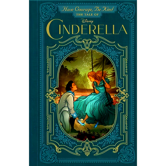 Have Courage, Be Kind: The Tale Of Cinderella