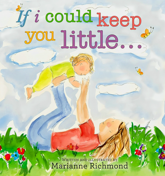 If I Could Keep You Little…