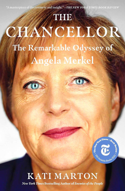 The Chancellor: The Remarkable Odyssey Of Angela Merkel