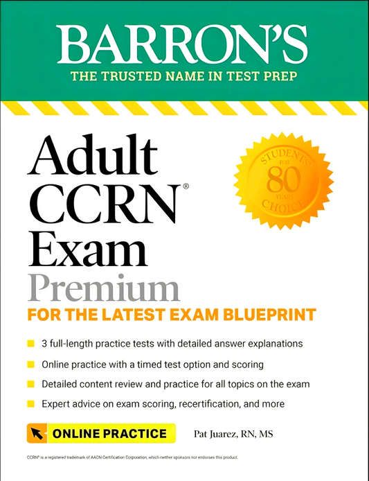 Adult CCRN Exam Premium: Study Guide For The Latest Exam Blueprint, Includes 3 Practice Tests, Comprehensive Review, And Online Study Prep