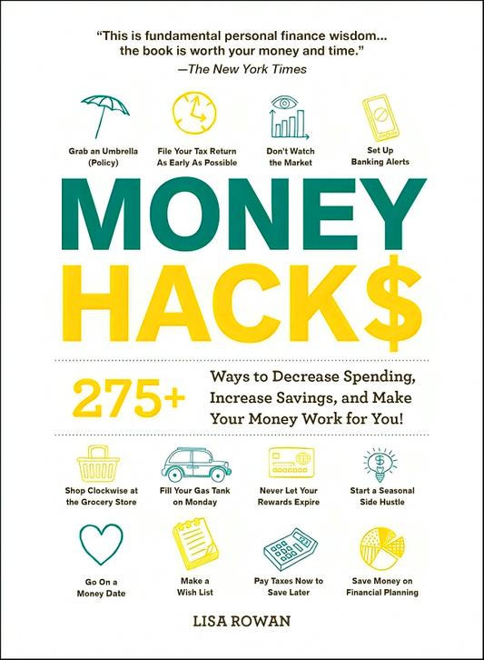 Money Hacks: 275+ Ways to Decrease Spending, Increase Savings, and Make Your Money Work for You!