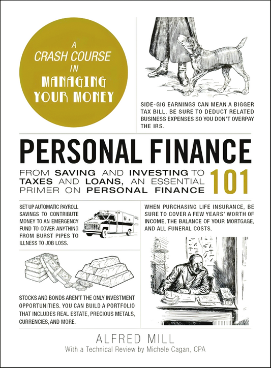 Personal Finance 101: From Saving And Investing To Taxes And Loans, An Essential Primer On Personal Finance