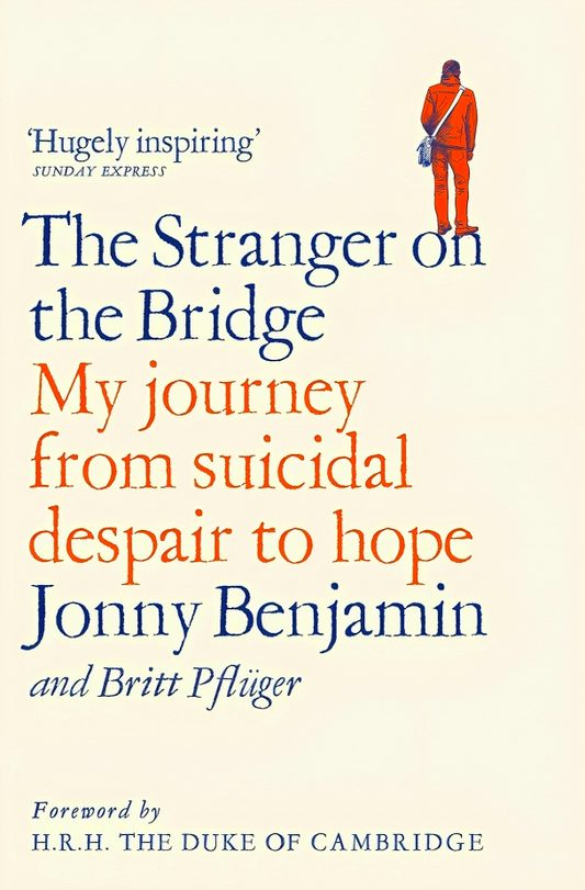 The Stranger On The Bridge: My Journey From Despair To Hope