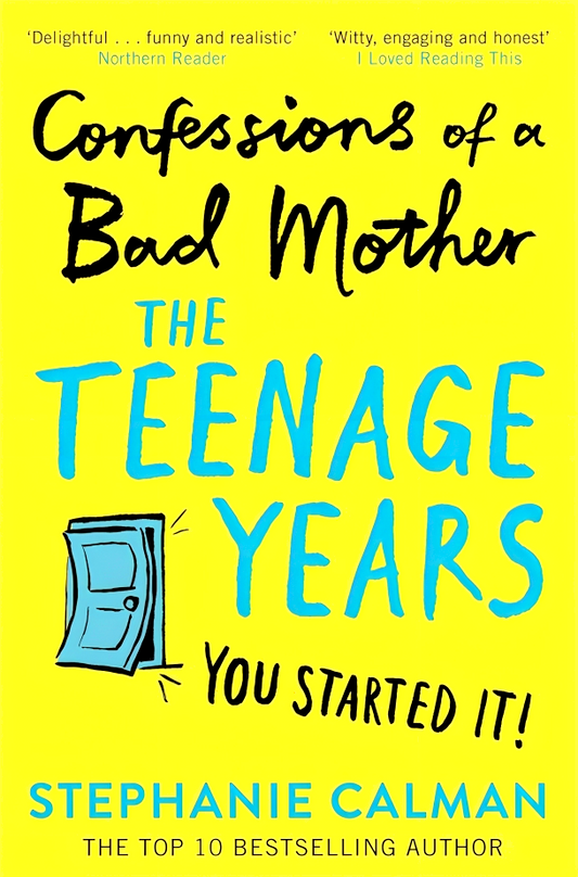 Confessions Of A Bad Mother: The Teenage Years