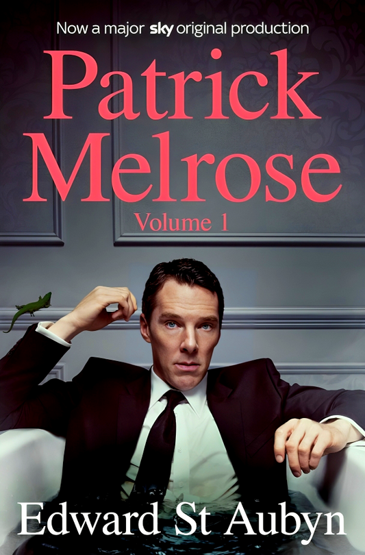 Patrick Melrose Volume 1: Never Mind, Bad News And Some Hope