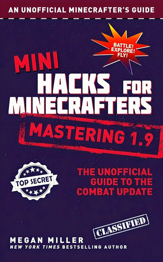 Mini Hacks For Minecrafters: Mastering 1.9: The Unofficial Guide To The Combat Update