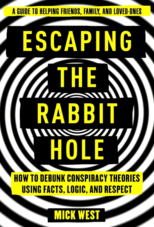 Escaping the Rabbit Hole: How to Debunk Conspiracy Theories Using Facts, Logic, and Respect