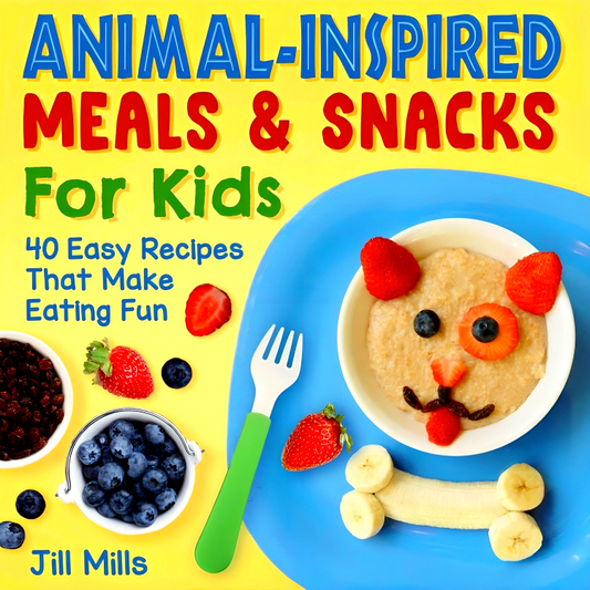 Animal-Inspired Meals and Snacks For Kids: 40 Easy Recipes That Make Eating Fun