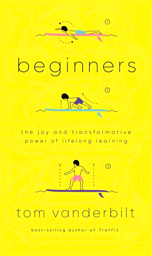 Beginners: The Joy And Transformative Power Of Lifelong Learning