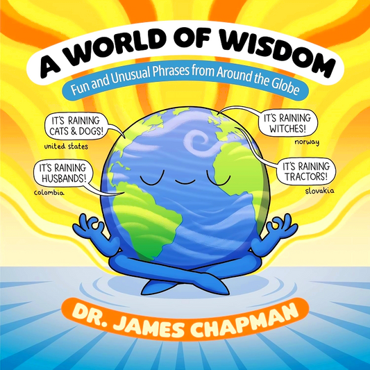 A World of Wisdom: Fun and Unusual Phrases from Around the Globe