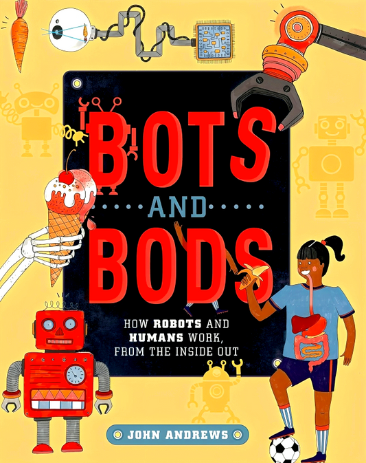 Bots And Bods: How Robots And Humans Work, From The Inside Out