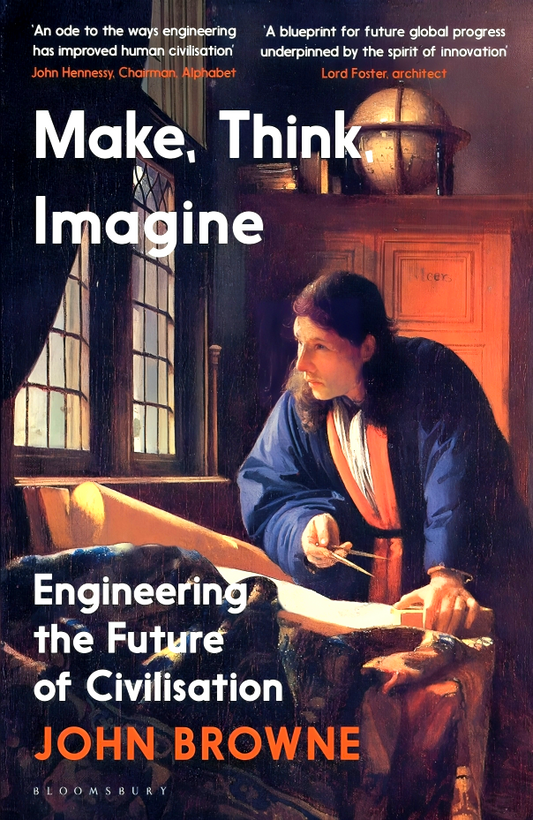 Make, Think, Imagine: Engineering The Future Of Civilisation