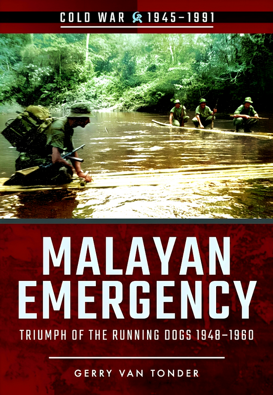 Malayan Emergency: Triumph of the Running Dogs, 1948-1960