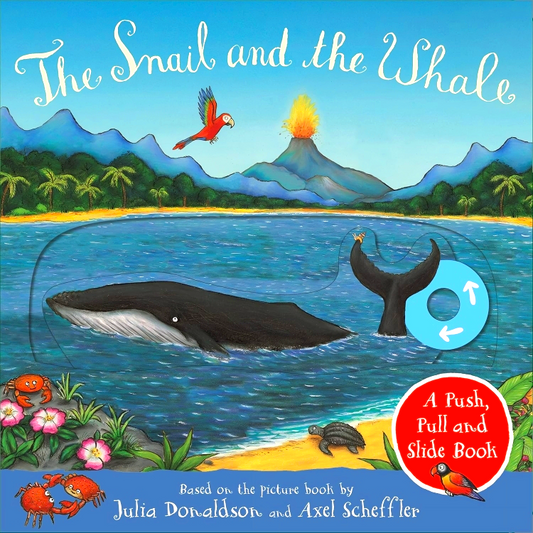 The Snail And The Whale: A Push, Pull And Slide Book