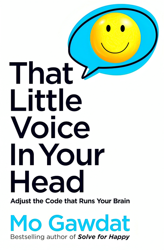 That Little Voice In Your Head: Adjust The Code That Runs Your Brain