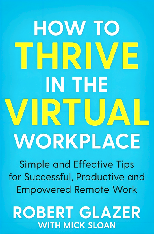 How To Thrive In The Virtual Workplace