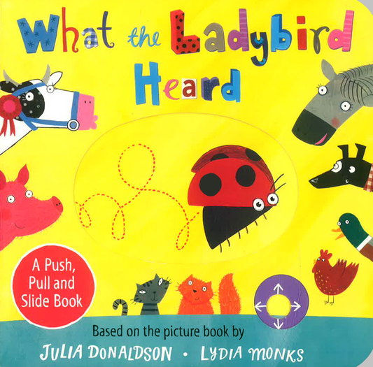 What The Ladybird Heard: A Push, Pull And Slide Board Book