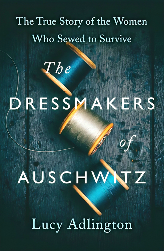 The Dressmakers Of Auschwitz