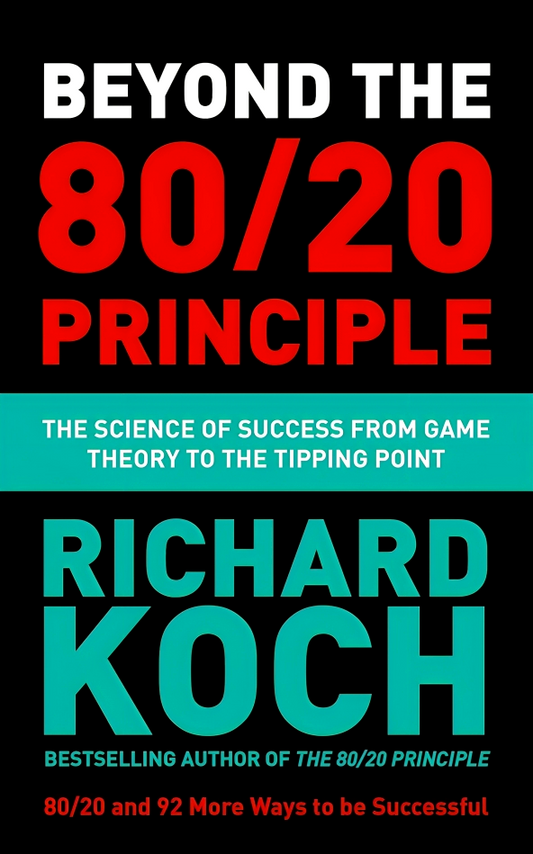 Beyond The 80/20 Principle: The Science Of Success From Game Theory To The Tipping Point