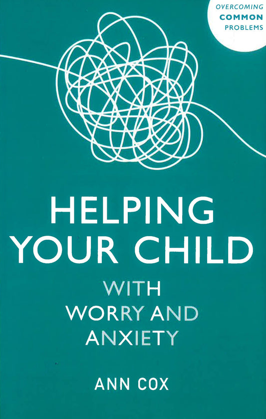 Helping Your Child With Worry And Anxiety