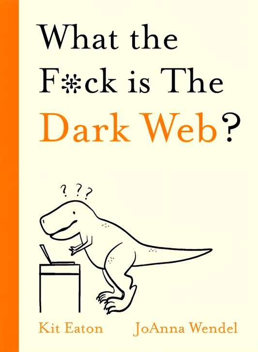 What The F*Ck Is The Dark Web?