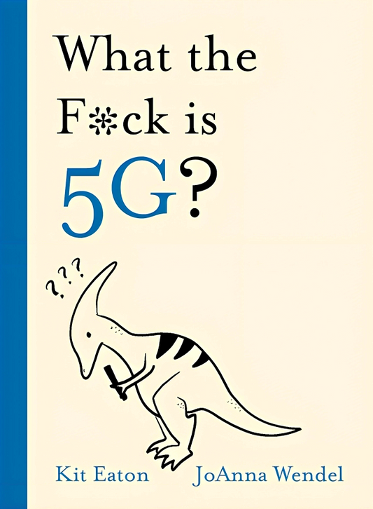 What The F*Ck Is 5G?