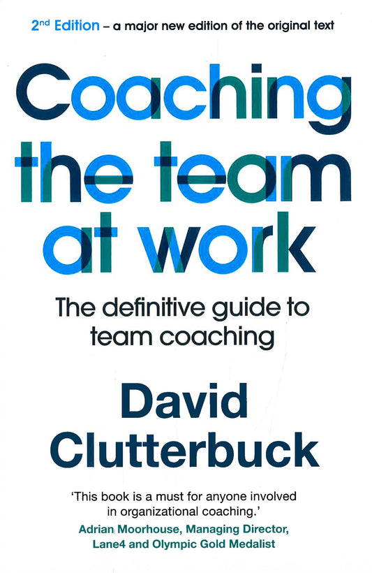 Coaching the Team at Work 2: The definitive guide to team coaching