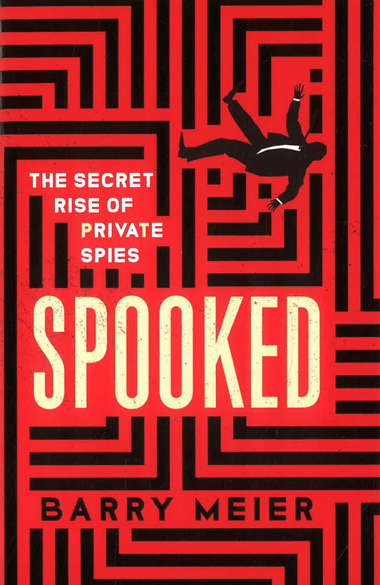 Spooked: The Secret Rise Of Private Spies