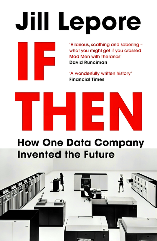 If Then: How One Data Company Invented The Future