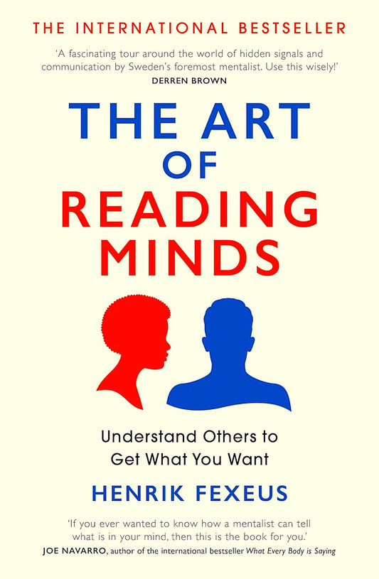 The Art Of Reading Minds: Understand Others To Get What You Want