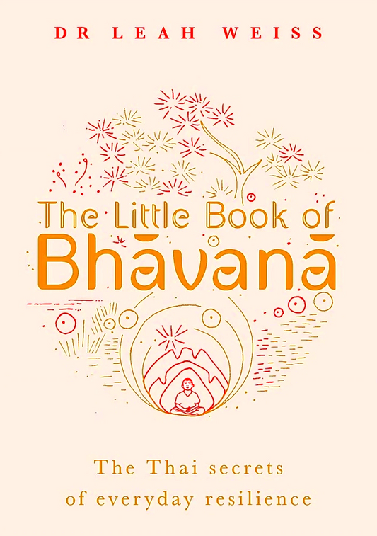 The Little Book of Bhavana: Thai Secrets of Everyday Resilience