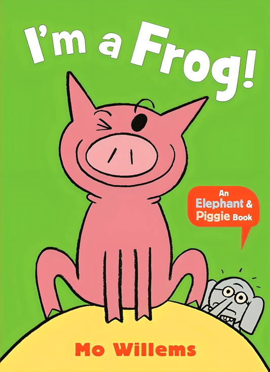 Elephant & Piggie: I'm a Frog!