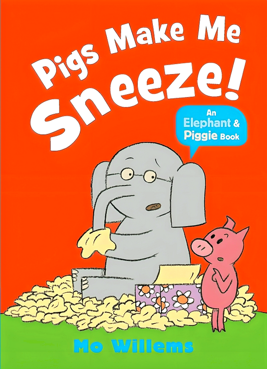 Elephant & Piggie: Pigs Make Me Sneeze!