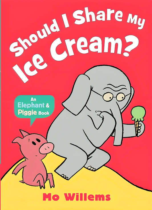 Elephant & Piggie: Should I Share My Ice Cream?