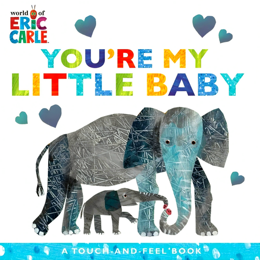 You're My Little Baby Touch And Feel Book (World Of Eric Carle)