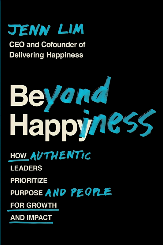 Beyond Happiness: How Authentic Leaders Prioritize Purpose and People for Growth and Impact