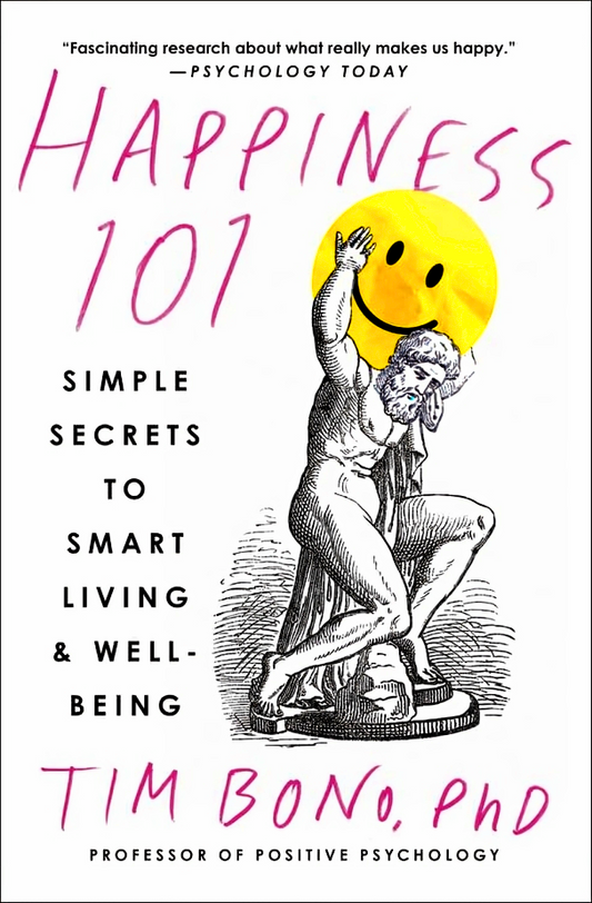 Happiness 101 (Previously Published As When Likes Aren'T Enough): Simple Secrets To Smart Living & Well-Being