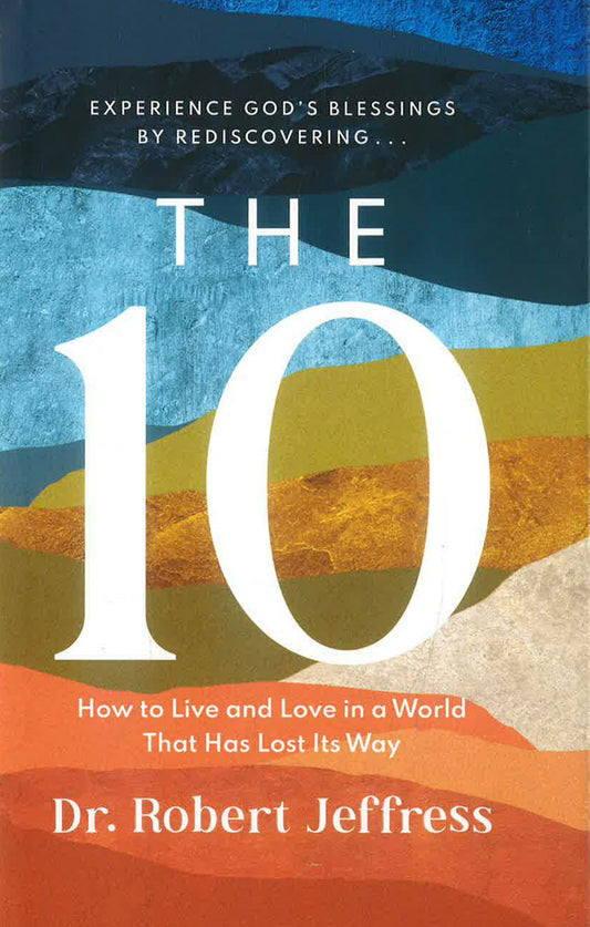 The 10: How To Live And Love In A World That Has Lost Its Way