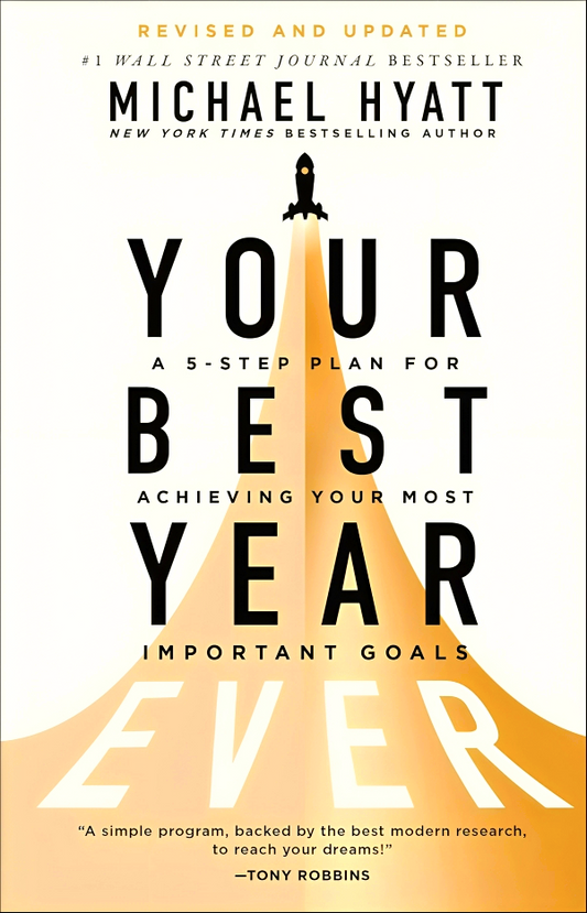 Your Best Year Ever: A 5-Step Plan for Achieving Your Most Important Goals