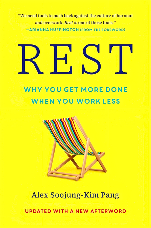 Rest: Why You Get More Done When You Work Less