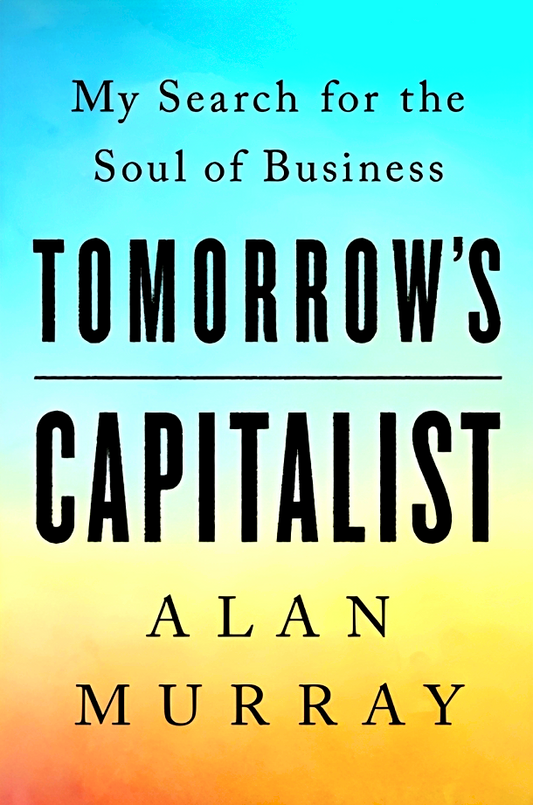 Tomorrow's Capitalist: My Search for the Soul of Business