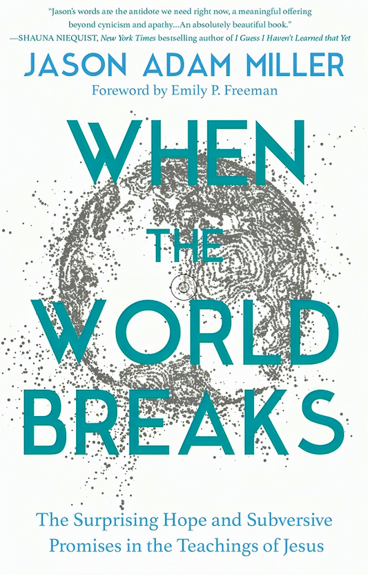 When the World Breaks: Suffering, Hope, and the Mysteries That Put Us Back Together