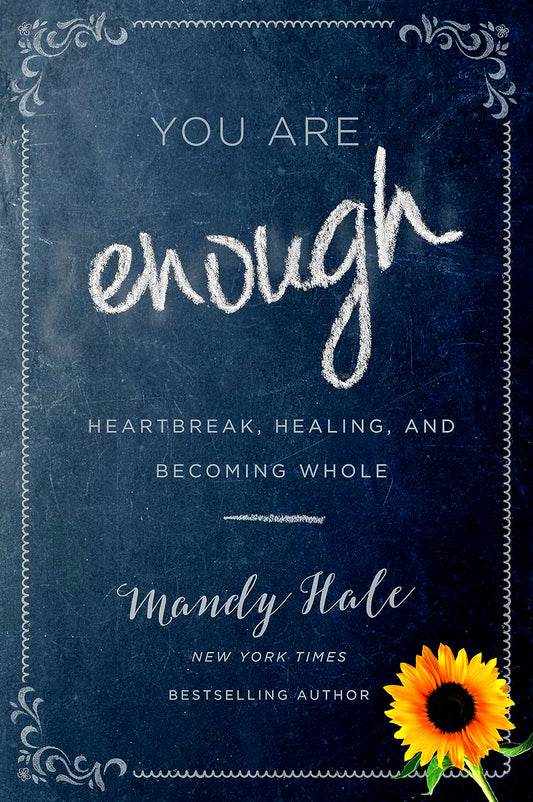 You Are Enough: Heartbreak, Healing, and Becoming Whole