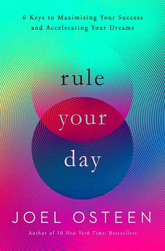 Rule Your Day: 6 Keys To Maximizing Your Success And Accelerating Your Dreams