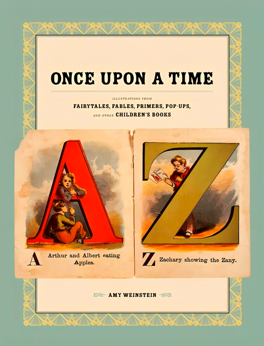 Once Upon a Time: Illustrations from Fairytales, Fables, Primers, Pop-Ups, and other Children's Books