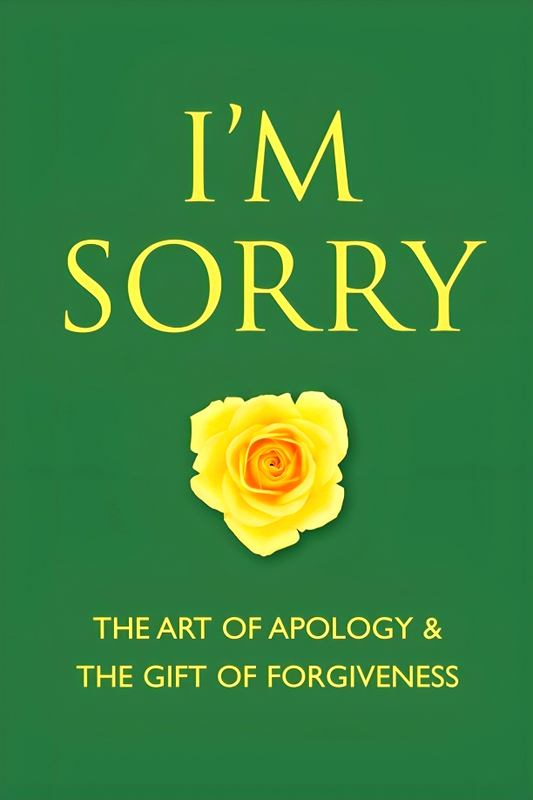 I'm Sorry: The Art Of Apology And The Gift Of Forgiveness (Little Book. Big Idea.)