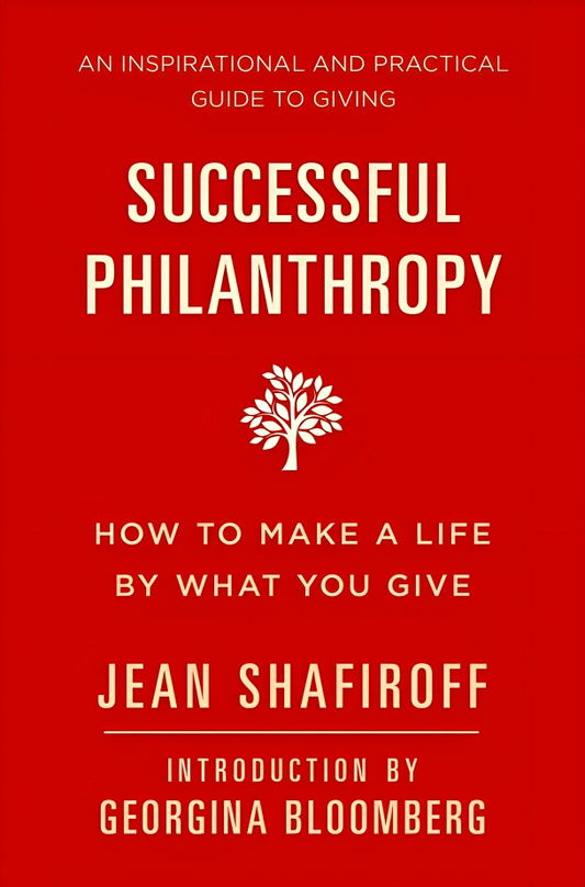 Successful Philanthropy: How to Make a Life By What You Give