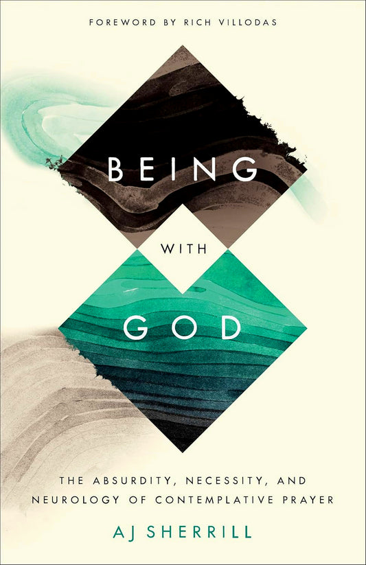 Being with God: The Absurdity, Necessity, and Neurology of Contemplative Prayer