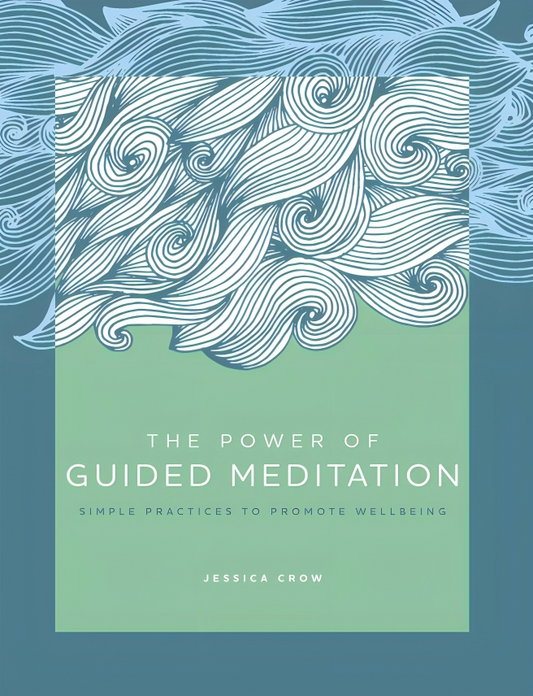 The Power of Guided Meditation: Simple Practices to Promote Wellbeing